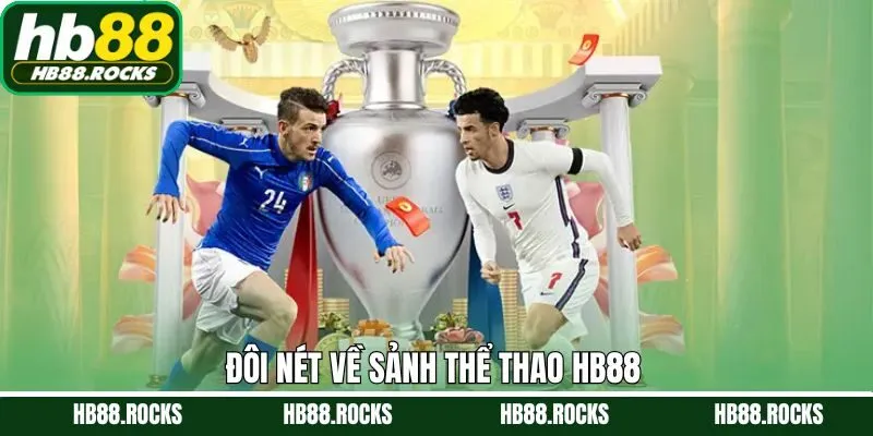 Đôi nét tìm hiểu tổng quan về thể thao HB88