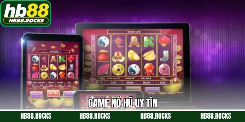 Game Nổ Hũ Uy Tín - Các Trò Chơi Slot Đẳng Cấp Và Chất Lượng