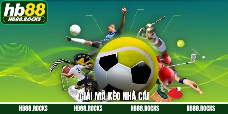 Giải Mã Kèo Nhà Cái - Kinh Nghiệm Đặt Cược Bất Bại Từ HB88
