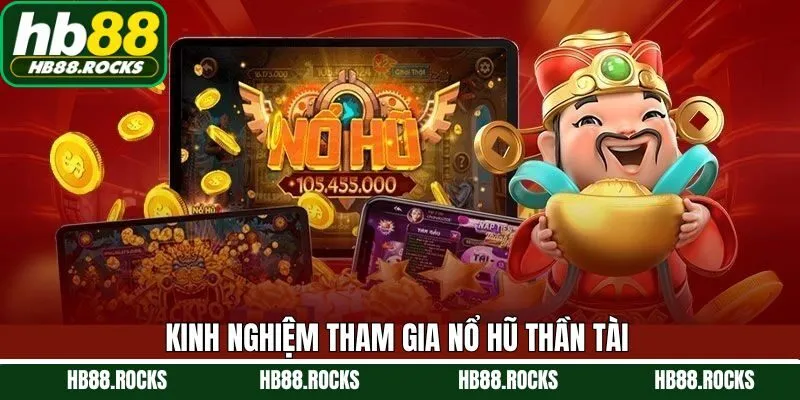 Chia sẻ bí quyết chơi nổ hũ thần tài thắng lớn ở HB88