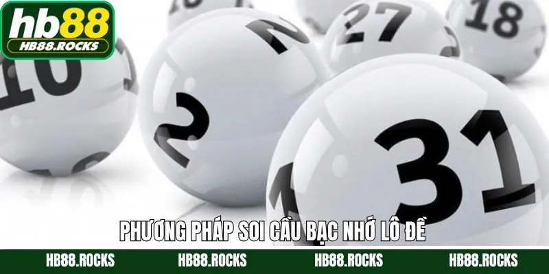 Bật mí mẹo soi cầu bạc nhớ từ cao thủ