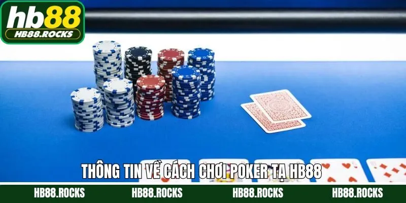 Tìm hiểu chung về cách chơi poker tại HB88