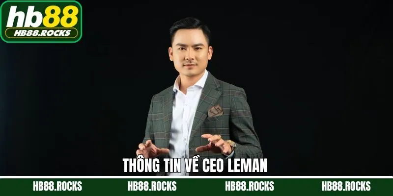 Một vài thông tin sơ lược về nhà sáng lập Leman