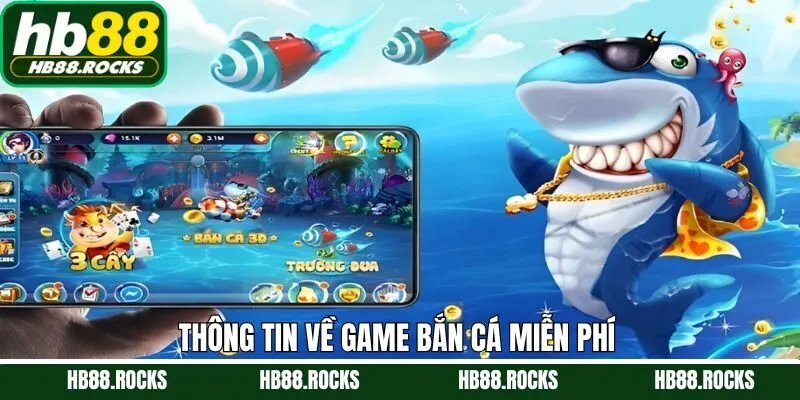 Tìm hiểu thông tin sơ lược về game săn cá miễn phí