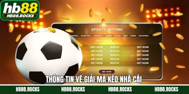 Thông tin chung về giải mã kèo nhà cái