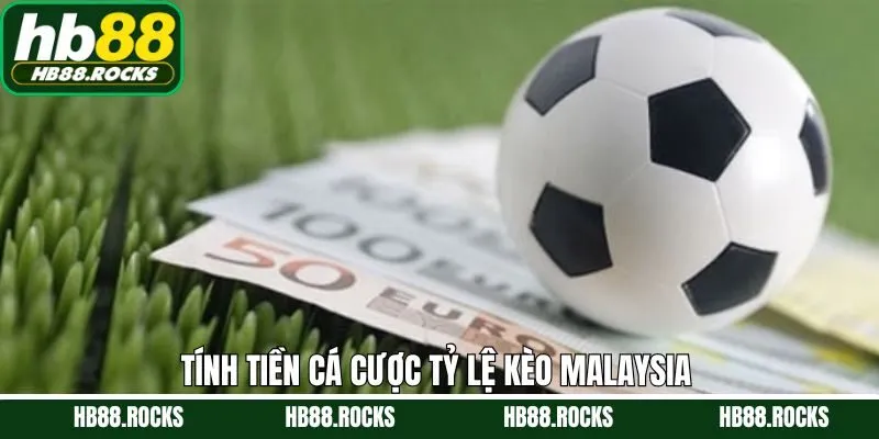 Tính tiền thưởng khi đặt kèo Malaysia
